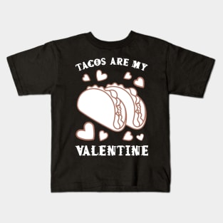 Tacos are my Valentine funny saying with cute taco for taco lover and valentine's day Kids T-Shirt